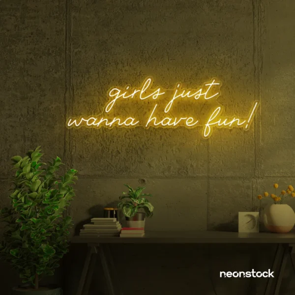 Girls Just Wanna Have Fun neon sign in golden yellow for teen rooms, dorm decor, and party walls.