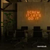 Screw It Let's Do It neon sign in orange for fearless office decor, bold bedroom walls, and startup energy.