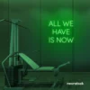 All We Have Is Now neon sign in deep green for modern wall decor, dorms, and cozy interiors.