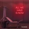 All We Have Is Now neon sign in red for modern wall decor, dorms, and cozy interiors.