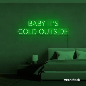 Baby It's Cold Outside neon sign in deep green for winter decor, cozy corners, and festive homes.