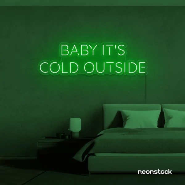 Baby It's Cold Outside neon sign in deep green for winter decor, cozy corners, and festive homes.