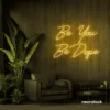Be You Be Dope neon sign in green for dorms, studios, and empowering home decor. Be You Be Dope neon sign in golden yellow for dorms, studios, and empowering home decor.