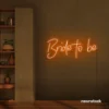 Bride To Be neon sign in orange for wedding decor, bachelorette party, bridal shower