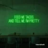 Feed Me Tacos And Tell Me I'm Pretty neon sign in deep green for taco bars, restaurants, and fun home decor.