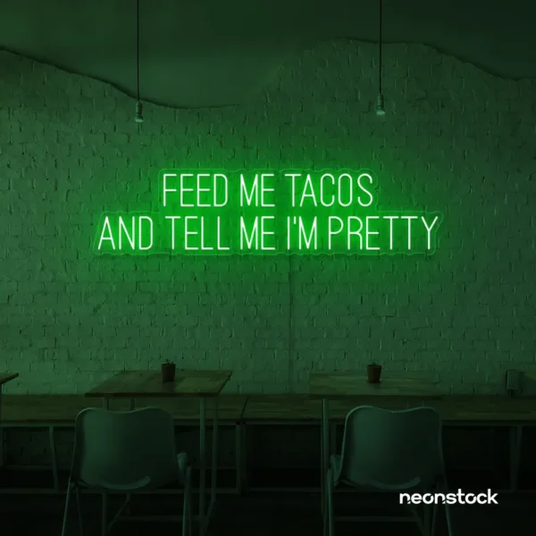 Feed Me Tacos And Tell Me I'm Pretty neon sign in deep green for taco bars, restaurants, and fun home decor.