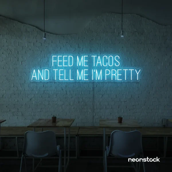 Feed Me Tacos And Tell Me I'm Pretty neon sign in ice blue for taco bars, restaurants, and fun home decor.