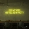 Feed Me Tacos And Tell Me I'm Pretty neon sign in lemon yellow for taco bars, restaurants, and fun home decor.