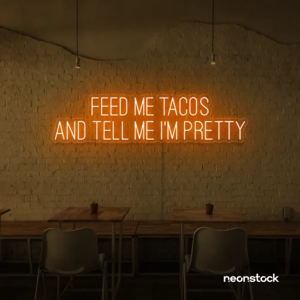 Feed Me Tacos And Tell Me I'm Pretty neon sign in orange for taco bars, restaurants, and fun home decor.
