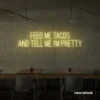 Feed Me Tacos And Tell Me I'm Pretty neon sign in warm white for taco bars, restaurants, and fun home decor.