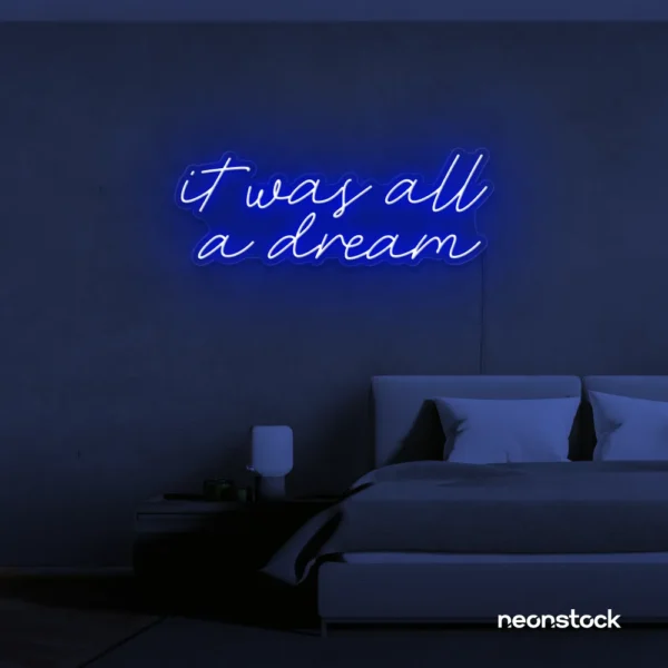 It Was All A Dream neon sign in dark blue for dreamy bedrooms, music rooms, and nostalgic decor.