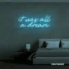 It Was All A Dream neon sign in ice blue for dreamy bedrooms, music rooms, and nostalgic decor.