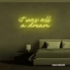 It Was All A Dream neon sign in lemon yellow for dreamy bedrooms, music rooms, and nostalgic decor.