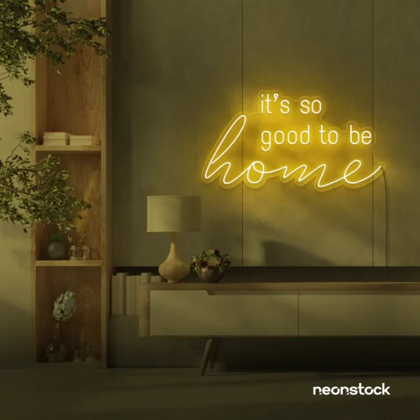 It's So Good To Be Home neon sign in golden yellow for entryways, living rooms, and cozy home decor.