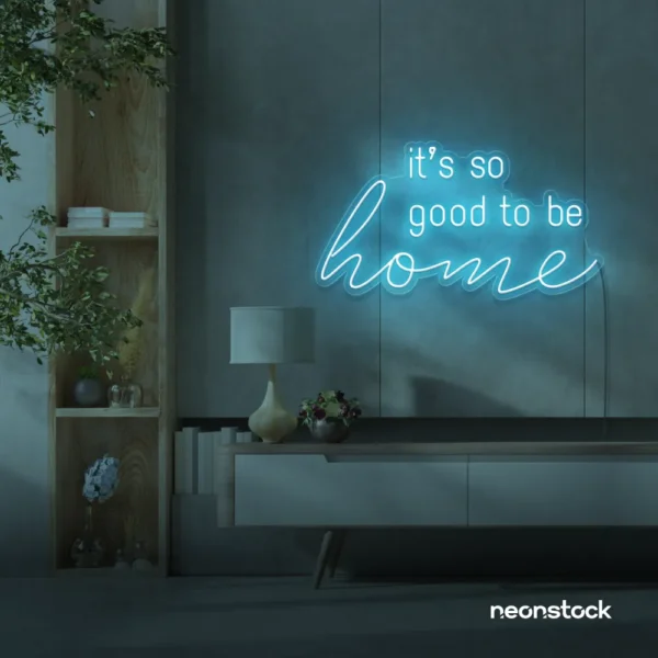 It's So Good To Be Home neon sign in ice blue for entryways, living rooms, and cozy home decor.