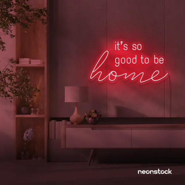 It's So Good To Be Home neon sign in red for entryways, living rooms, and cozy home decor.