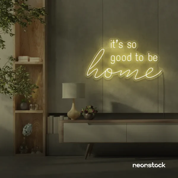 It's So Good To Be Home neon sign in warm white for entryways, living rooms, and cozy home decor.