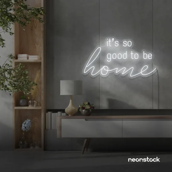 It's So Good To Be Home neon sign in white for entryways, living rooms, and cozy home decor.