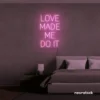 Love Made Me Do It neon sign for weddings and romantic decor