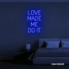 Love Made Me Do It neon sign for weddings and romantic decor