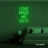 Love Made Me Do It neon sign for weddings and romantic decor