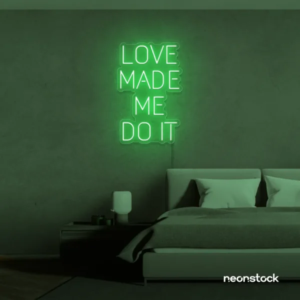Love Made Me Do It neon sign for weddings and romantic decor