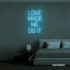 Love Made Me Do It neon sign for weddings and romantic decor
