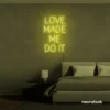 Love Made Me Do It neon sign for weddings and romantic decor