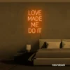 Love Made Me Do It neon sign for weddings and romantic decor