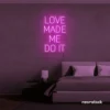 Love Made Me Do It neon sign for weddings and romantic decor