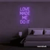 Love Made Me Do It neon sign for weddings and romantic decor