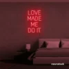 Love Made Me Do It neon sign for weddings and romantic decor