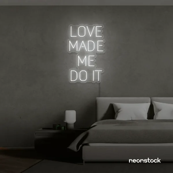 Love Made Me Do It neon sign for weddings and romantic decor