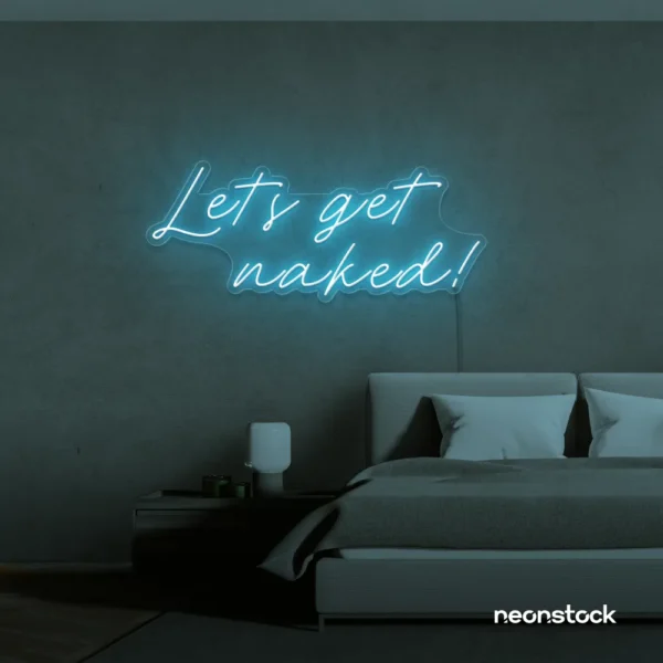 Let's Get Naked neon sign in ice blue for bathroom decor, cheeky bedrooms, and romantic lighting.