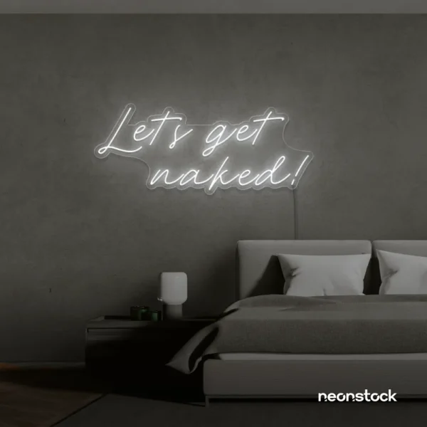 Let's Get Naked neon sign in white for bathroom decor, cheeky bedrooms, and romantic lighting.