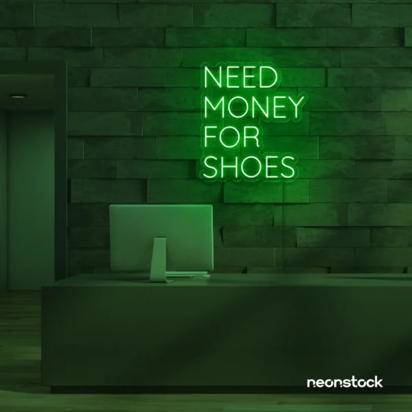 Need Money For Shoes neon sign in deep green for glam closets, fashion corners, and beauty decor.