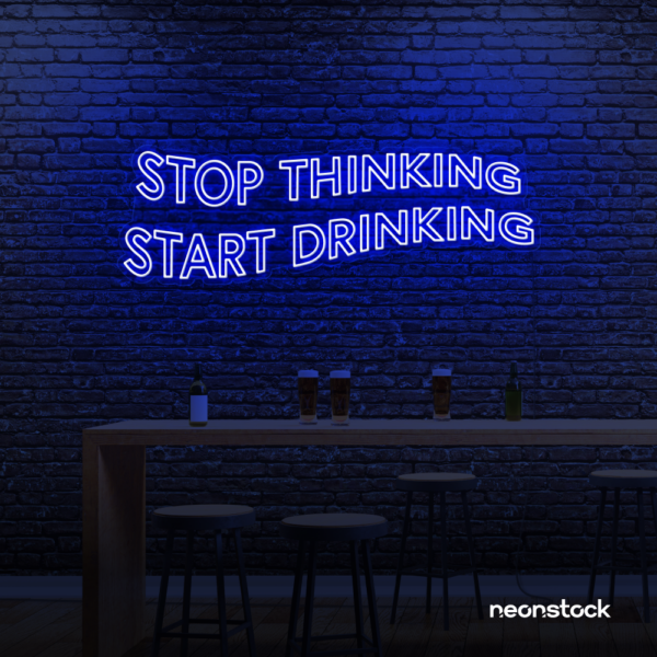 Stop Thinking Start Drinking neon sign in dark blue for bar walls, man caves, and party spaces.