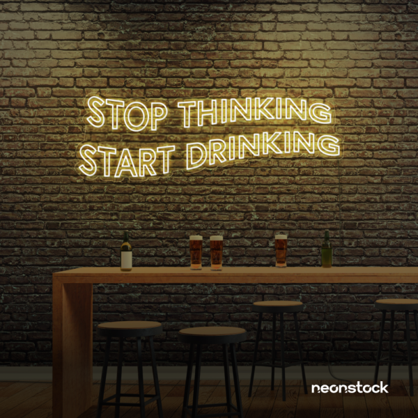 Stop Thinking Start Drinking neon sign in warm white for bar walls, man caves, and party spaces.