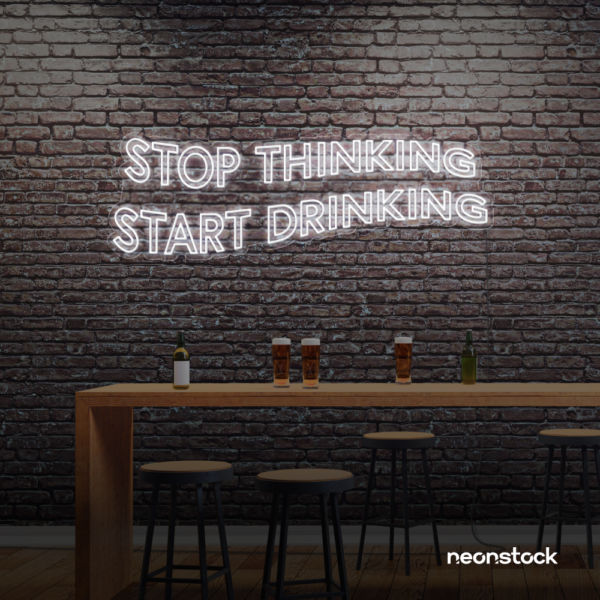 Stop Thinking Start Drinking neon sign in white for bar walls, man caves, and party spaces.