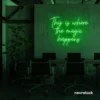 This Is Where The Magic Happens neon sign in deep green for salons, glam rooms, and makeover studios.