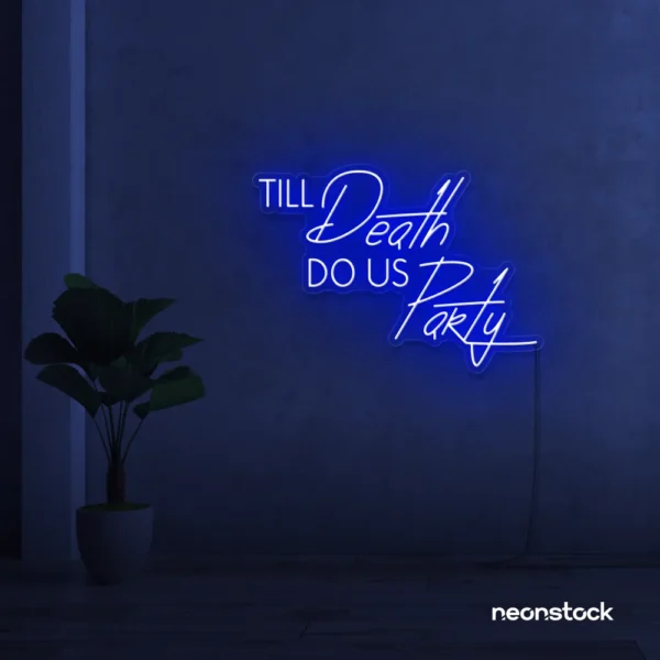 Neon sign text 'Till Death Do Us Party' in dark blue for wedding decor, romantic event signage, party celebration