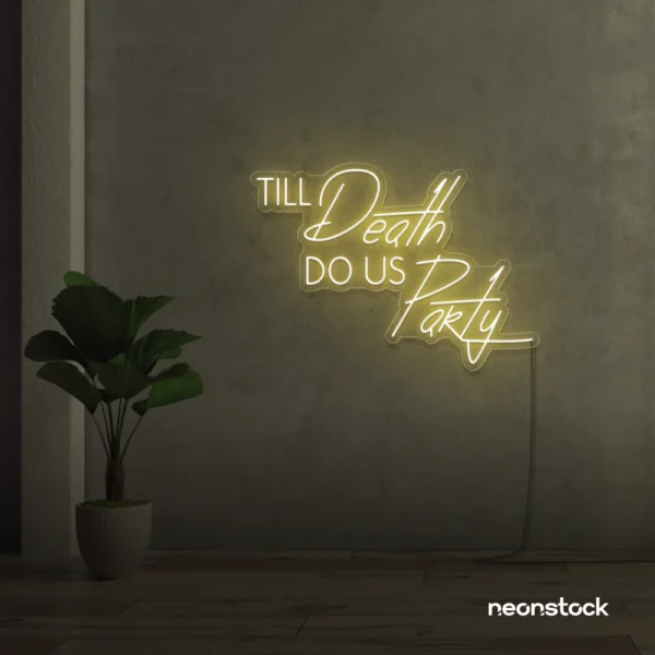 Neon sign text 'Till Death Do Us Party' in warm white for wedding decor, romantic event signage, party celebration